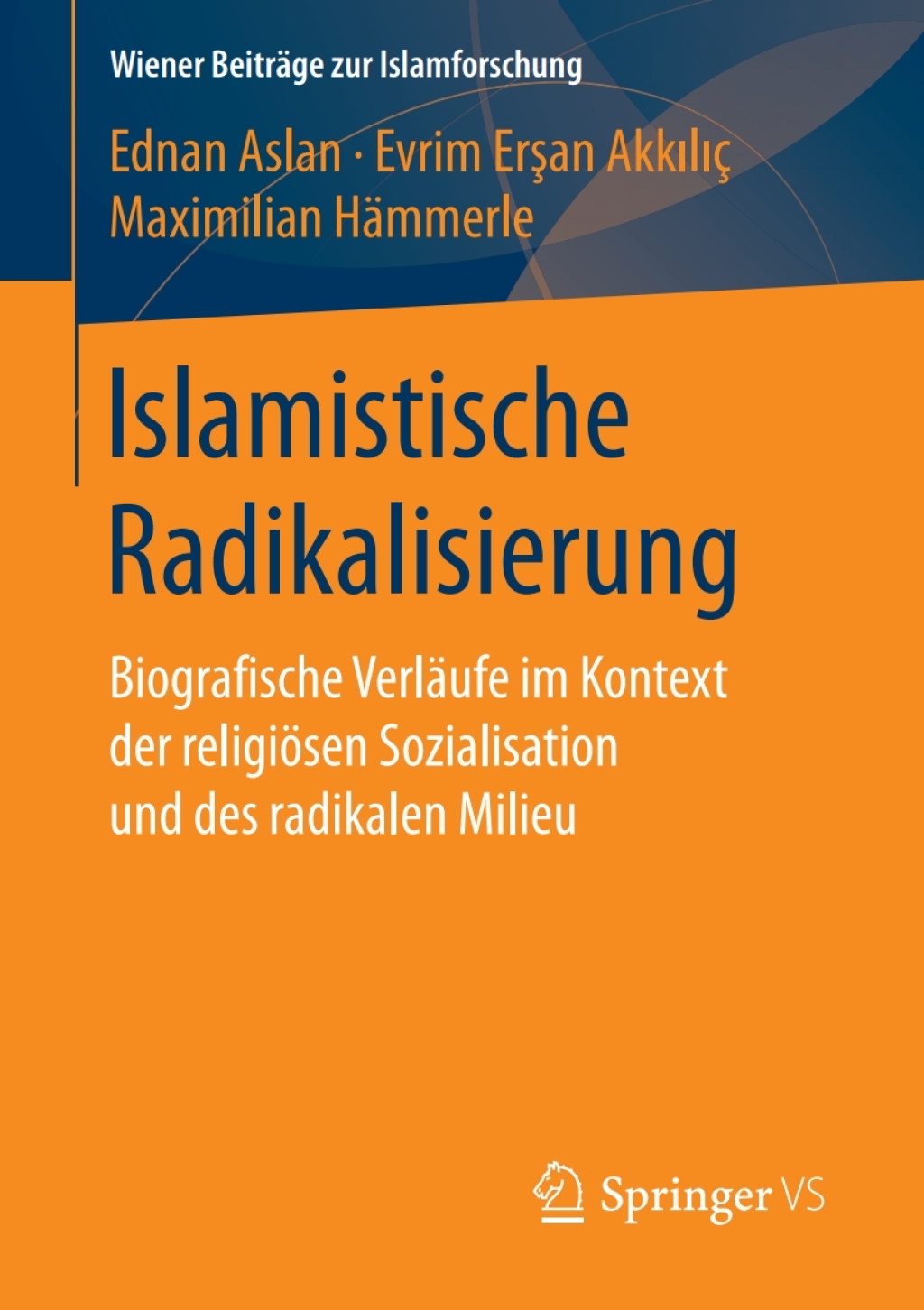 Islamistische Radikalisierung Biografische Verläufe im Kontext der religiösen Sozialisation und des radikalen Milieu