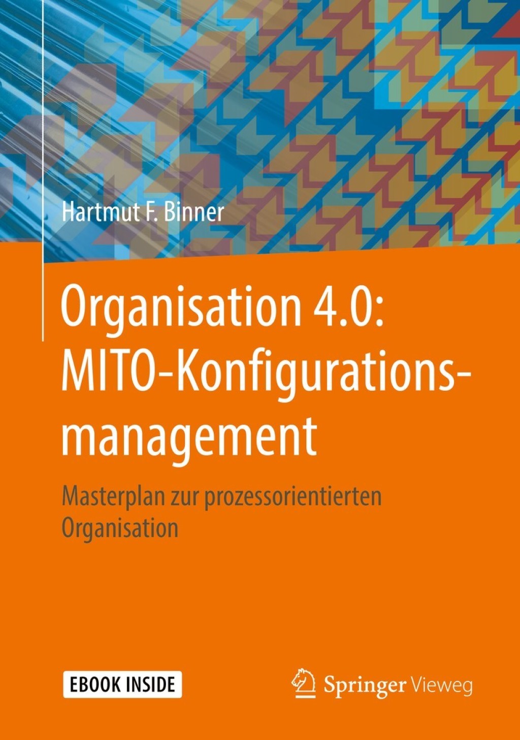 Organisation 4.0: MITO-Konfigurationsmanagement Masterplan zur prozessorientierten Organisation