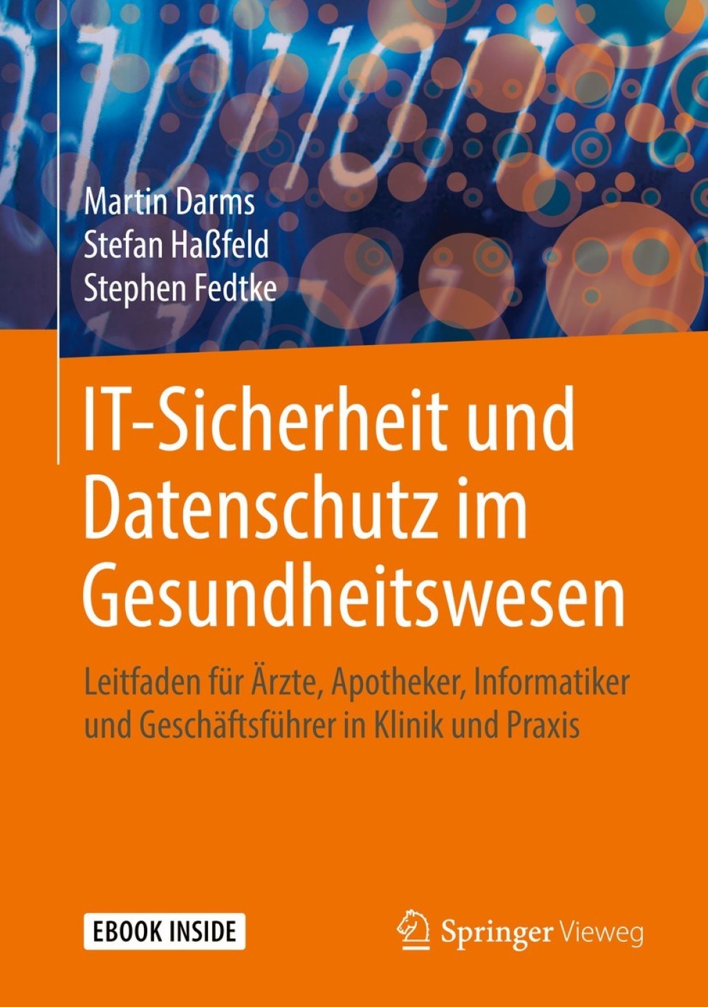 IT-Sicherheit und Datenschutz im Gesundheitswesen Leitfaden für Ärzte, Apotheker, Informatiker und Geschäftsführer in Klinik und Praxis