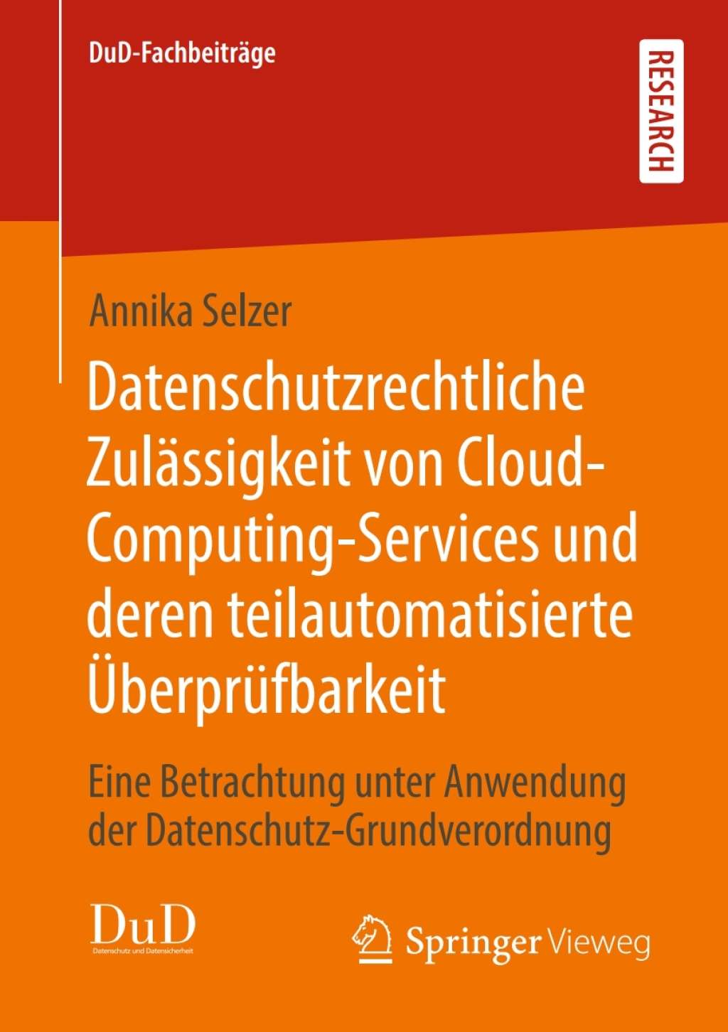 Datenschutzrechtliche Zulässigkeit von Cloud-Computing-Services und deren teilautomatisierte Überprüfbarkeit Eine Betrachtung unter Anwendung der Datenschutz-Grundverordnung