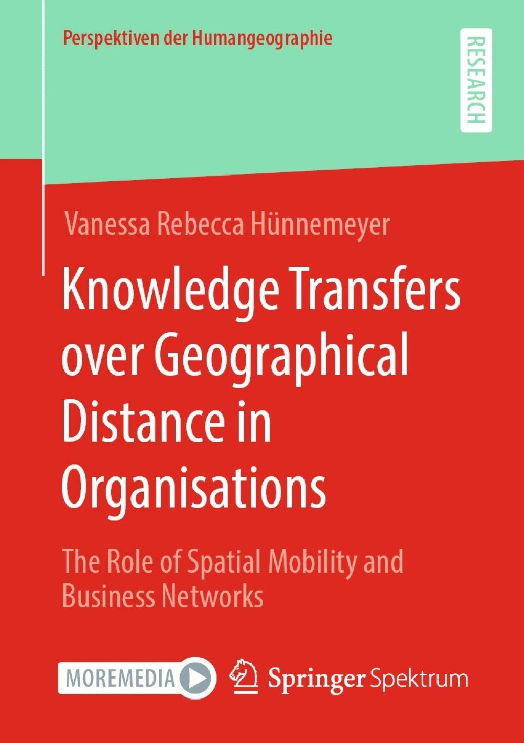 Knowledge Transfers over Geographical Distance in Organisations The Role of Spatial Mobility and Business Networks
