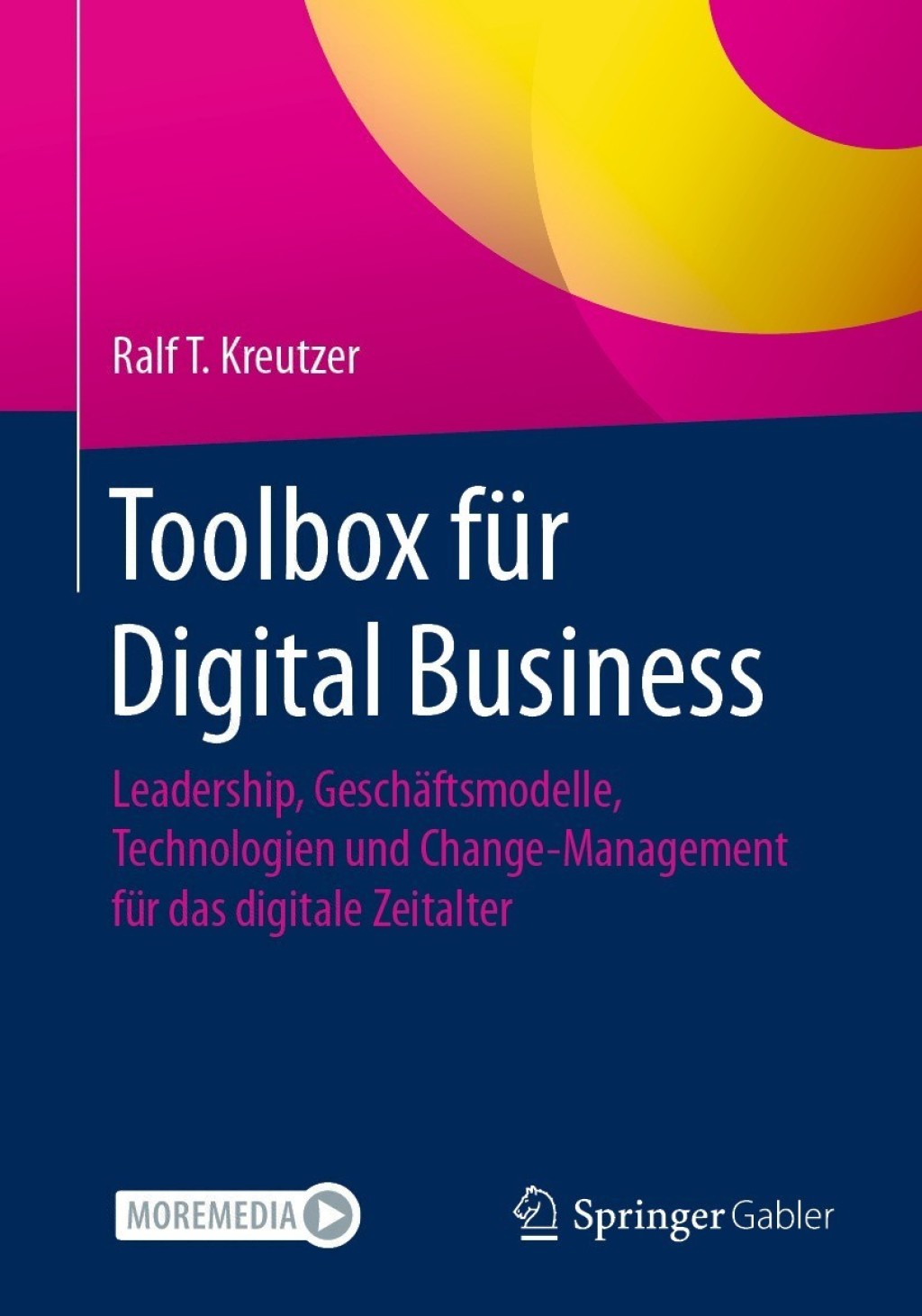 Toolbox für Digital Business Leadership, Geschäftsmodelle, Technologien und Change-Management für das digitale Zeitalter