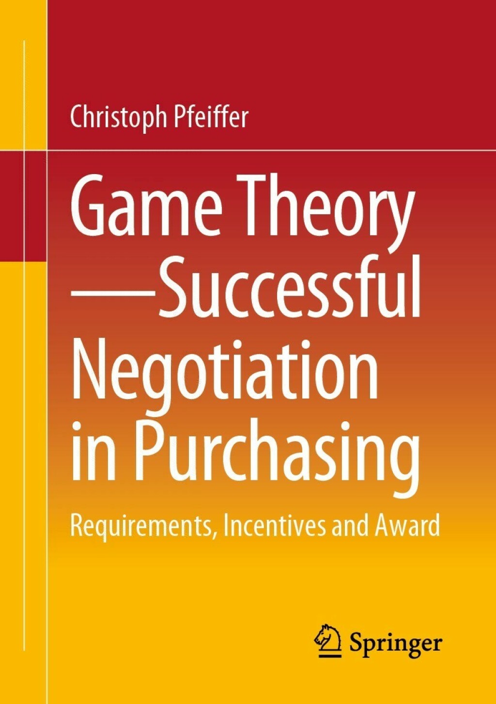 Game Theory - Successful Negotiation in Purchasing Requirements, Incentives and Award