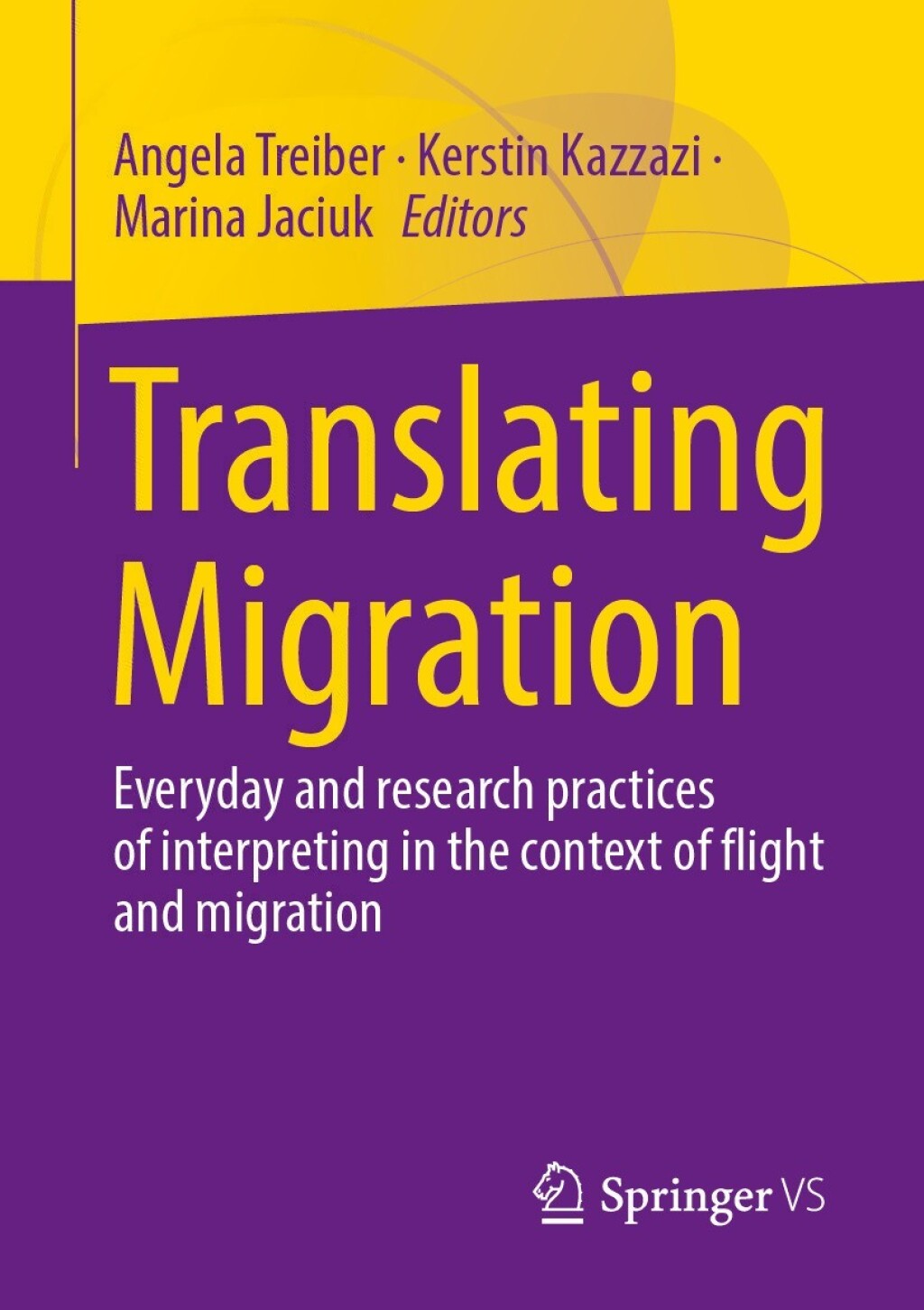 Translating Migration Everyday and research practices of interpreting in the context of flight and migration