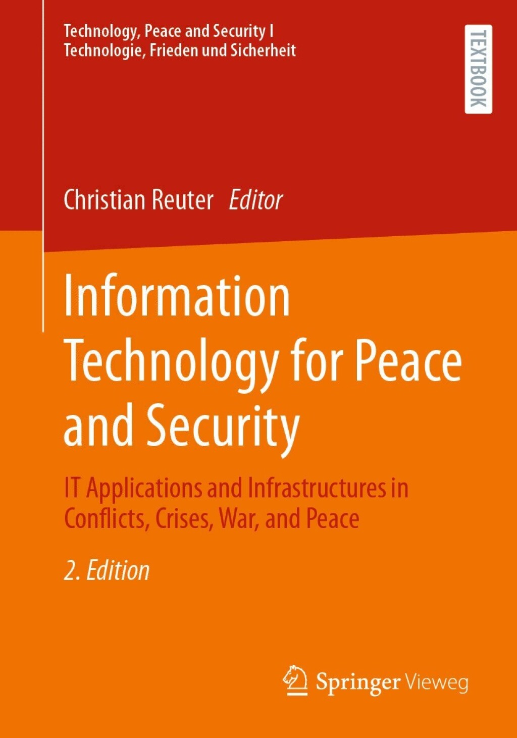 Information Technology for Peace and Security IT Applications and Infrastructures in Conflicts, Crises, War, and Peace 2nd Edition