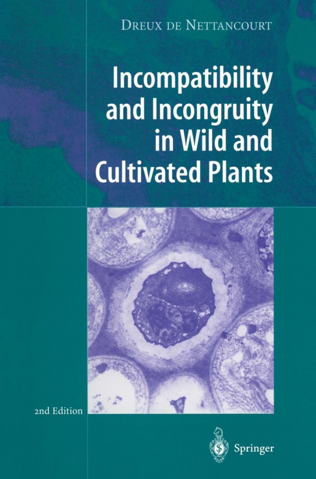 Incompatibility and Incongruity in Wild and Cultivated Plants 2nd Edition