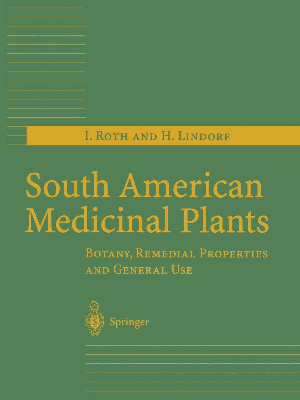 South American Medicinal Plants Botany, Remedial Properties and General Use