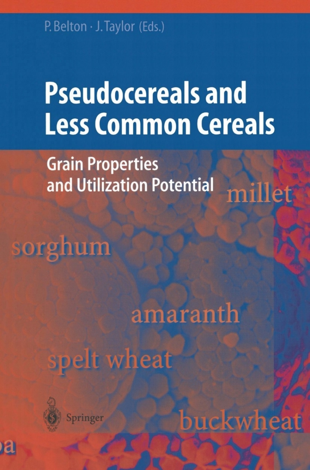 Pseudocereals and Less Common Cereals Grain Properties and Utilization Potential 1st Edition