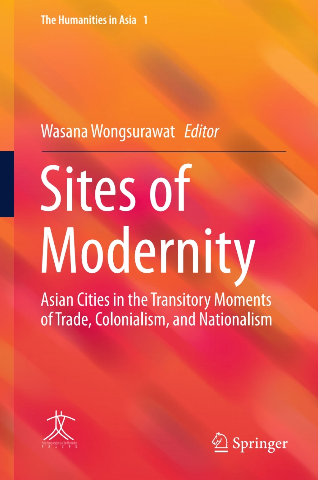 Sites of Modernity Asian Cities in the Transitory Moments of Trade, Colonialism, and Nationalism
