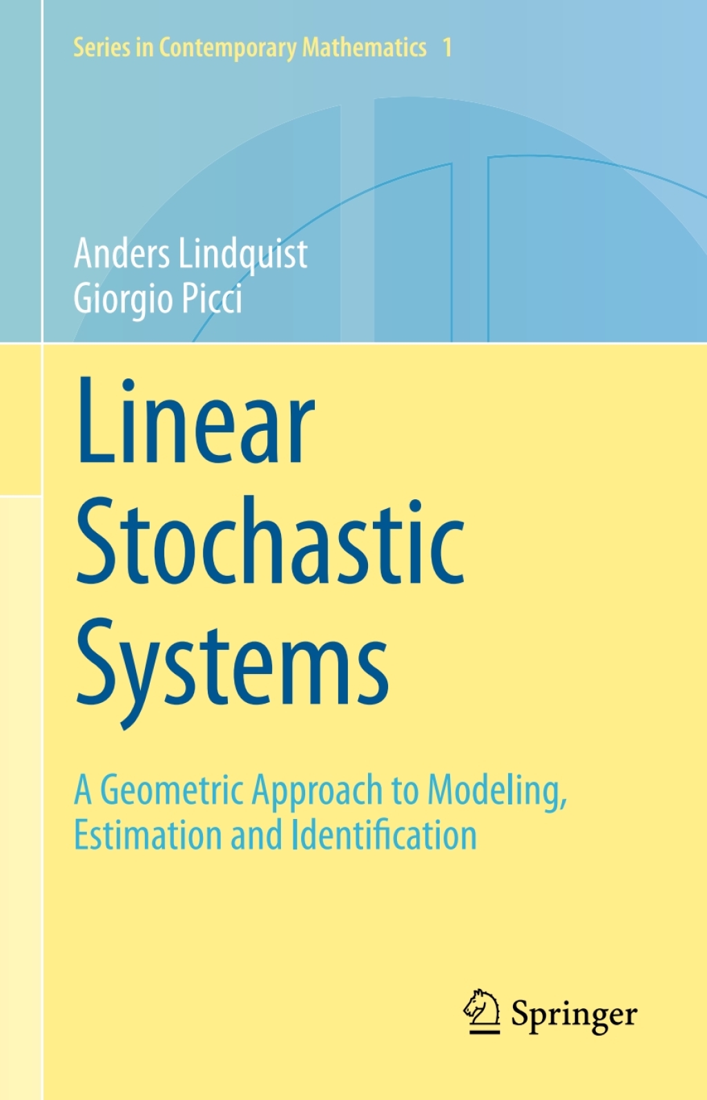 Linear Stochastic Systems A Geometric Approach to Modeling, Estimation and Identification