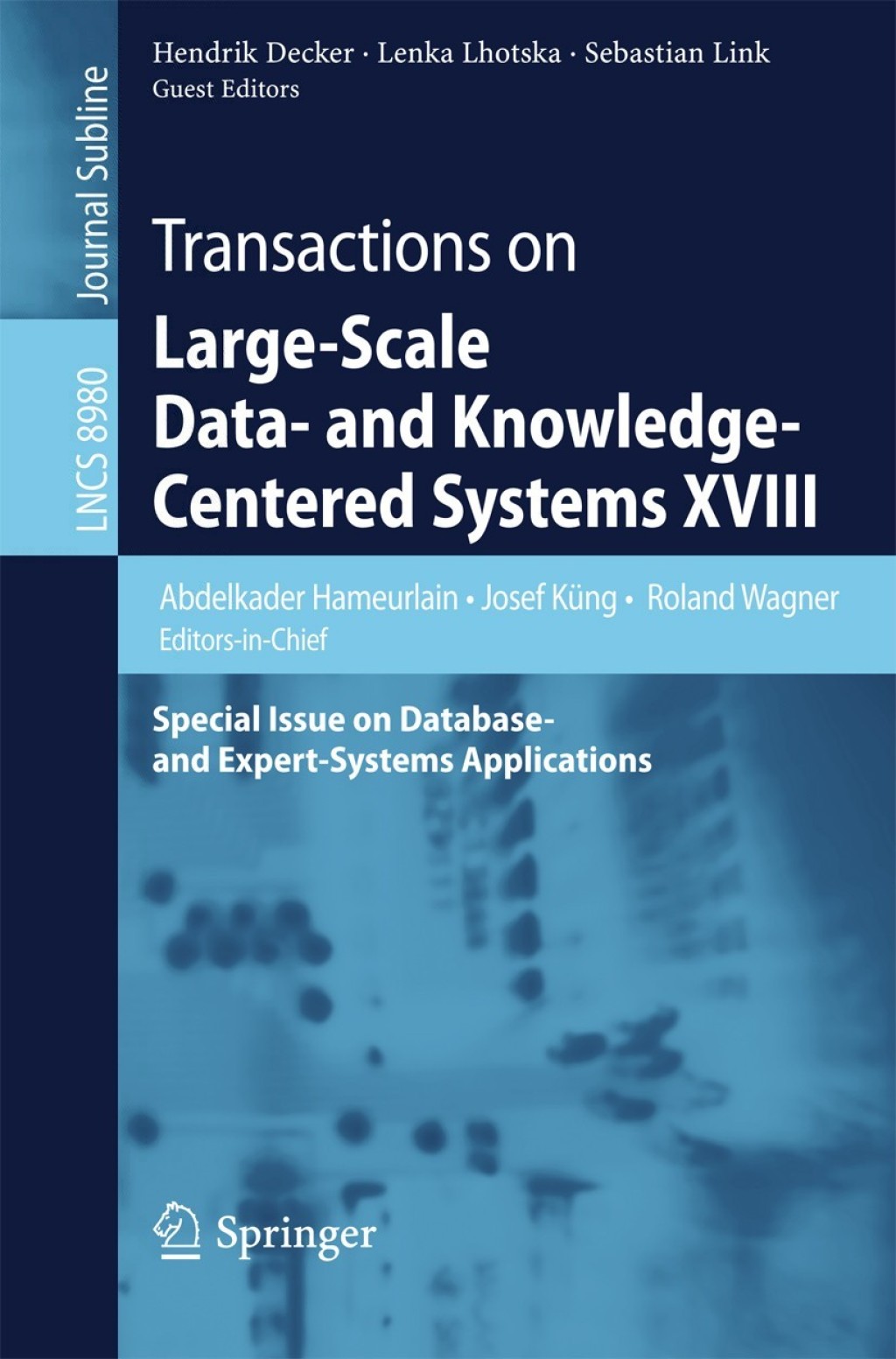 Transactions on Large-Scale Data- and Knowledge-Centered Systems XVIII Special Issue on Database- and Expert-Systems Applications