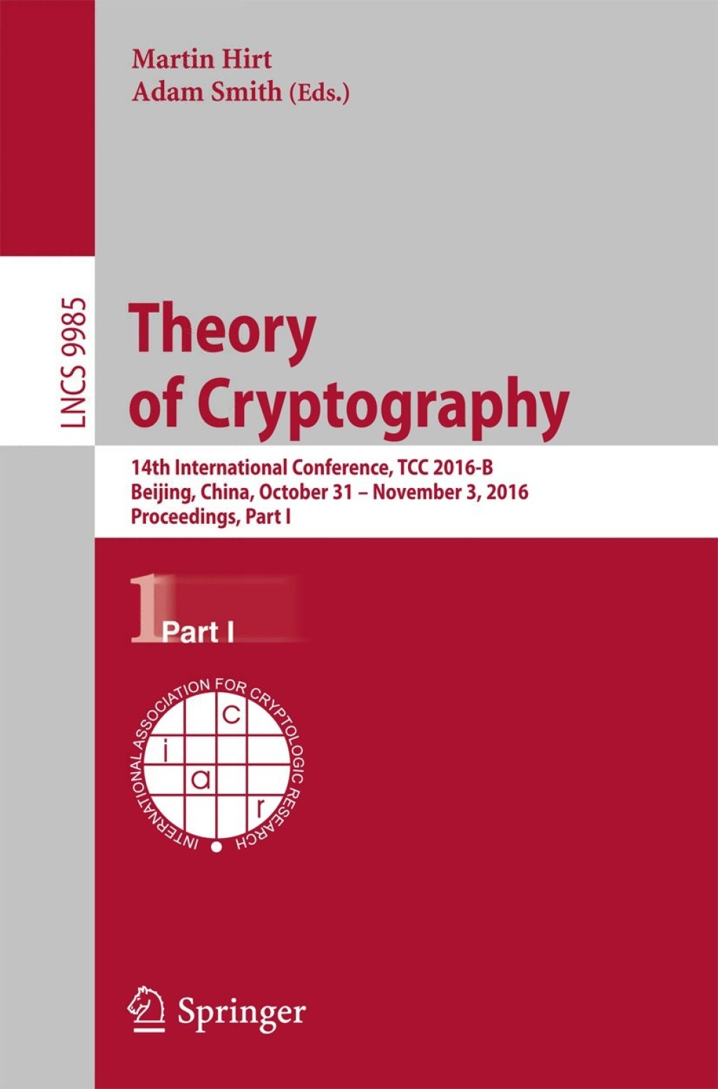 Theory of Cryptography 14th International Conference, TCC 2016-B, Beijing, China, October 31-November 3, 2016, Proceedings, Part I