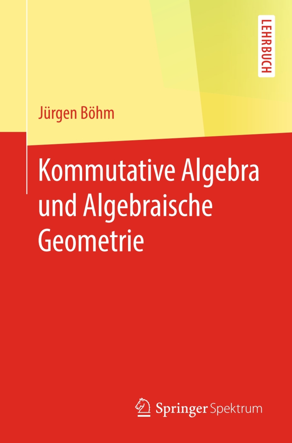 Kommutative Algebra und Algebraische Geometrie