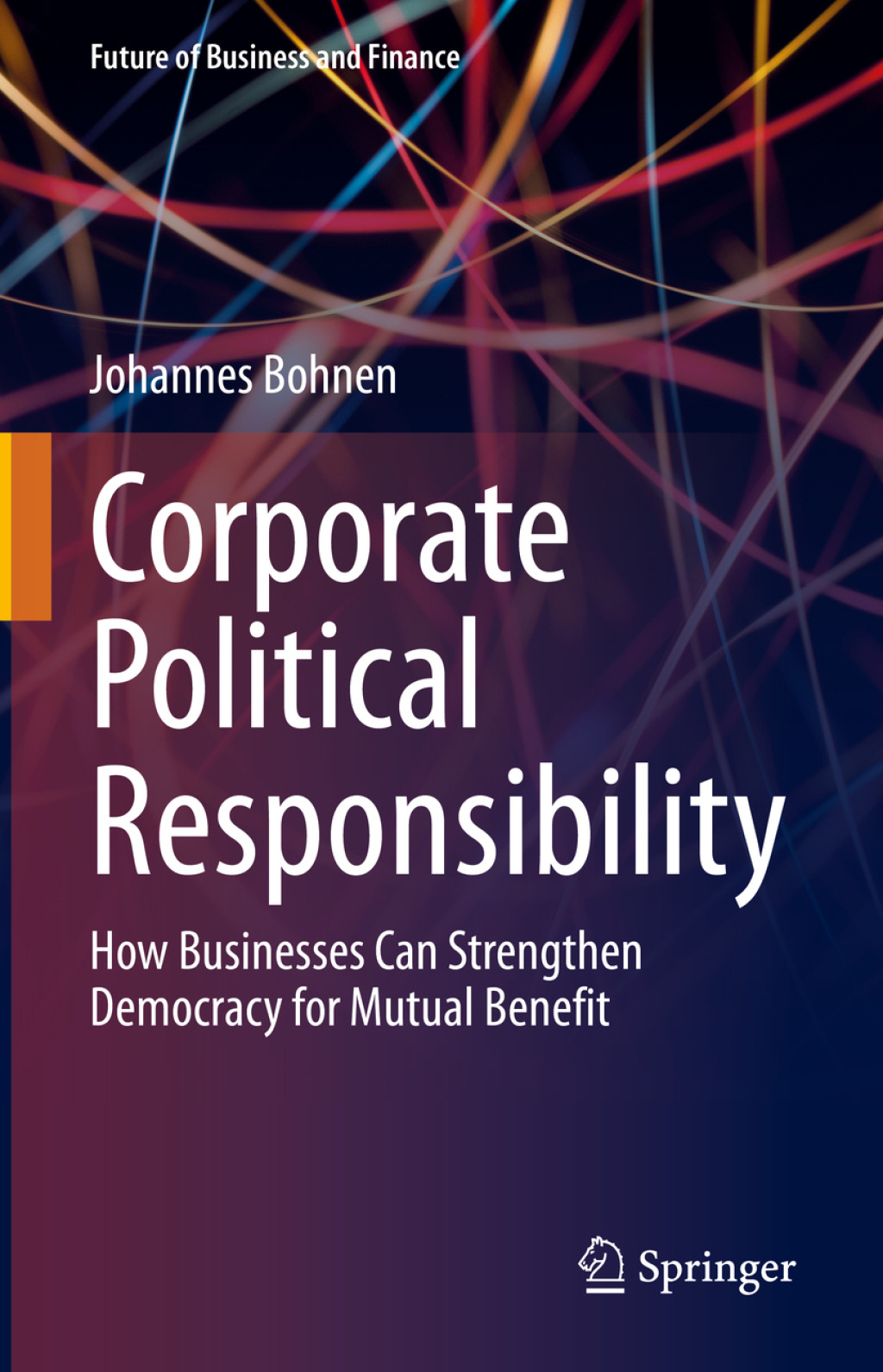 Corporate Political Responsibility How Businesses Can Strengthen Democracy for Mutual Benefit