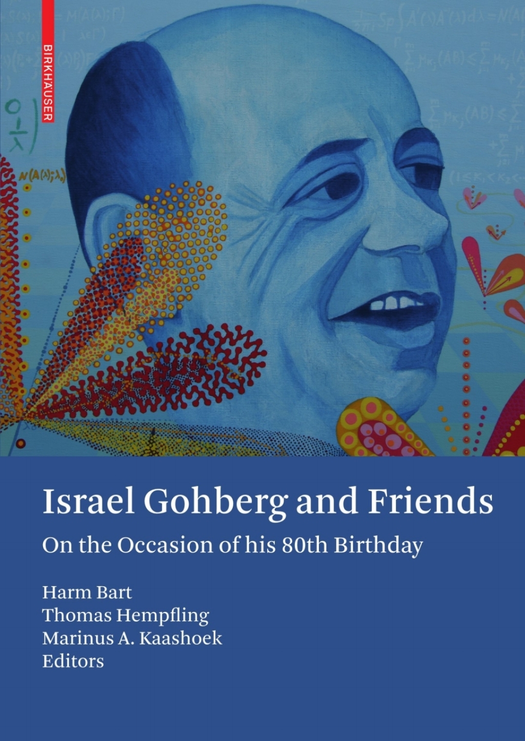 Israel Gohberg and Friends On the Occasion of his 80th Birthday 1st Edition