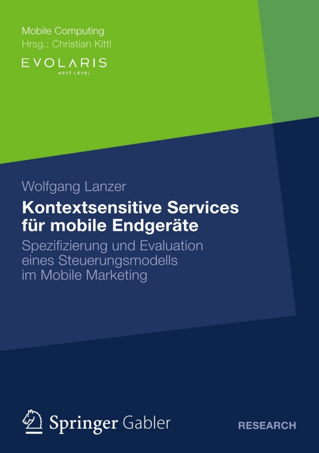 Kontextsensitive Services für mobile Endgeräte Spezifizierung und Evaluation eines Steuerungsmodells im Mobile Marketing