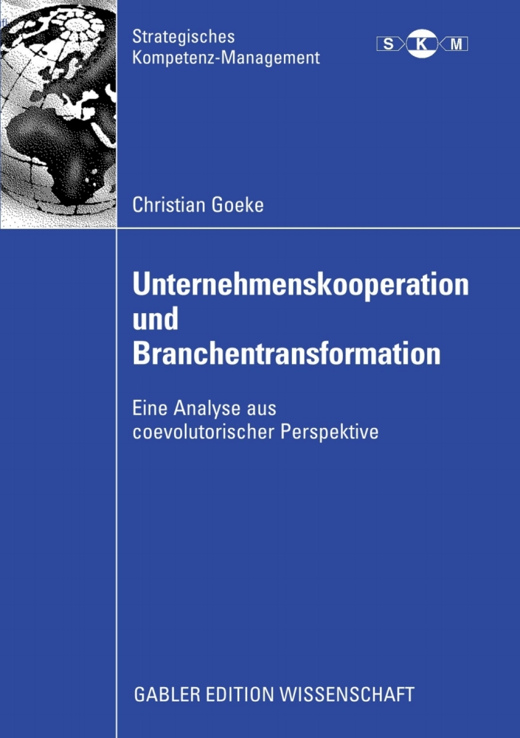 Unternehmenskooperation und Branchentransformation Eine Analyse aus coevolutorischer Perspektive