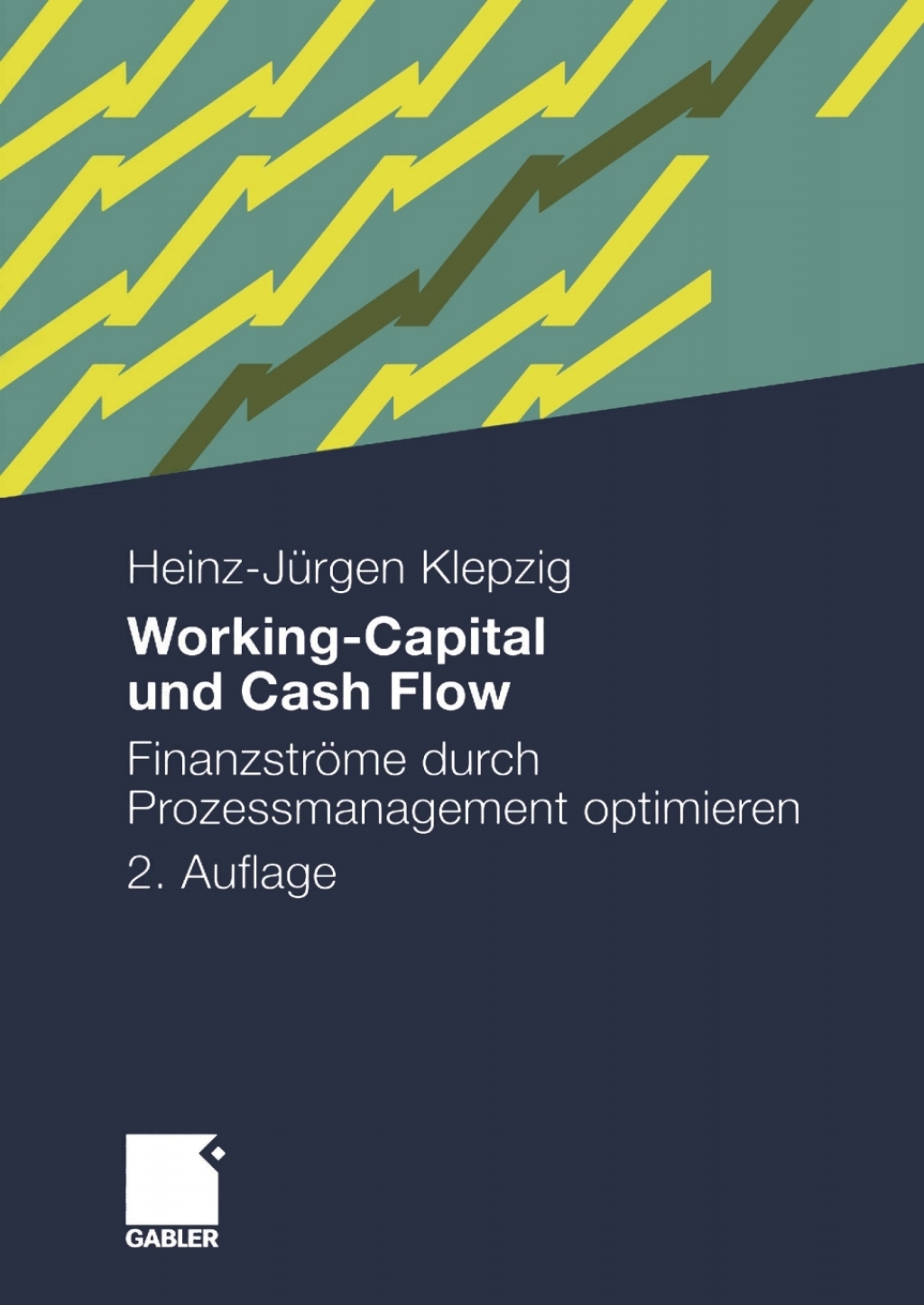 Working-Capital und Cash Flow Finanzströme durch Prozessmanagement optimieren 2nd Edition