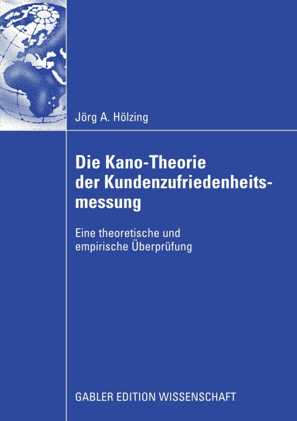 Die Kano-Theorie der Kundenzufriedenheitsmessung Eine theoretische und empirische Überprüfung