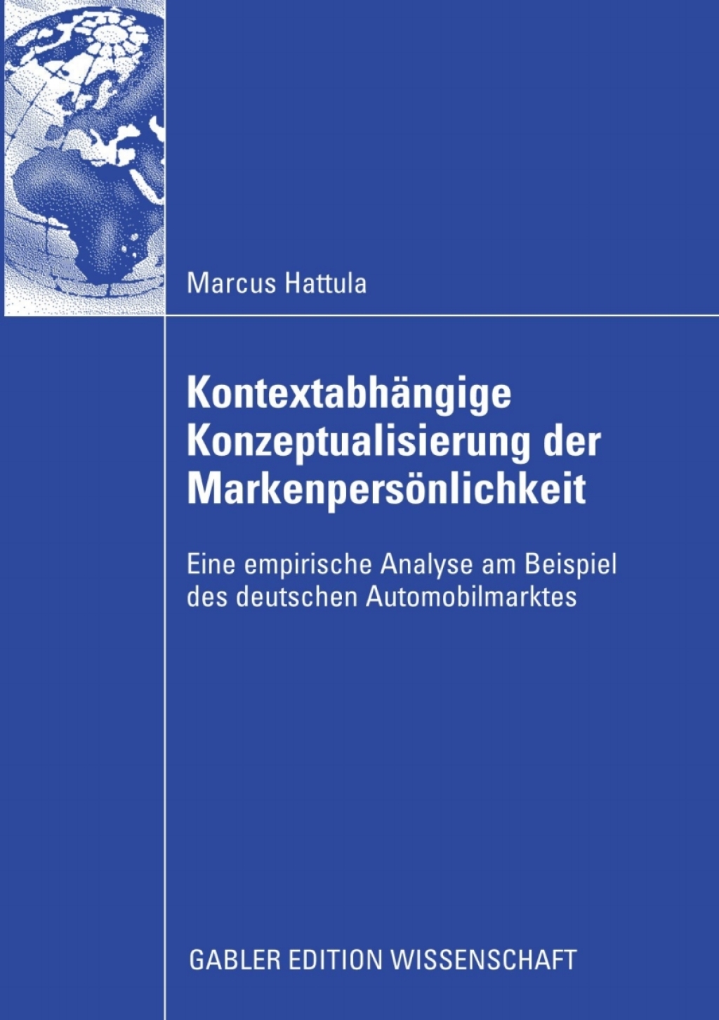 Kontextabhängige Konzeptualisierung der Markenpersönlichkeit Eine empirische Analyse am Beispiel des deutschen Automobilmarktes