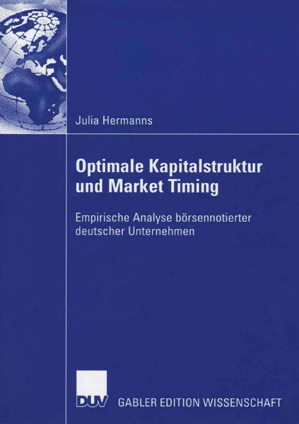 Optimale Kapitalstruktur und Market Timing Empirische Analyse börsennotierter deutscher Unternehmen
