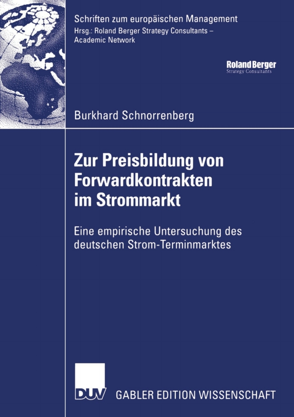 Zur Preisbildung von Forwardkontrakten im Strommarkt Eine empirische Untersuchung des deutschen Strom-Terminmarktes