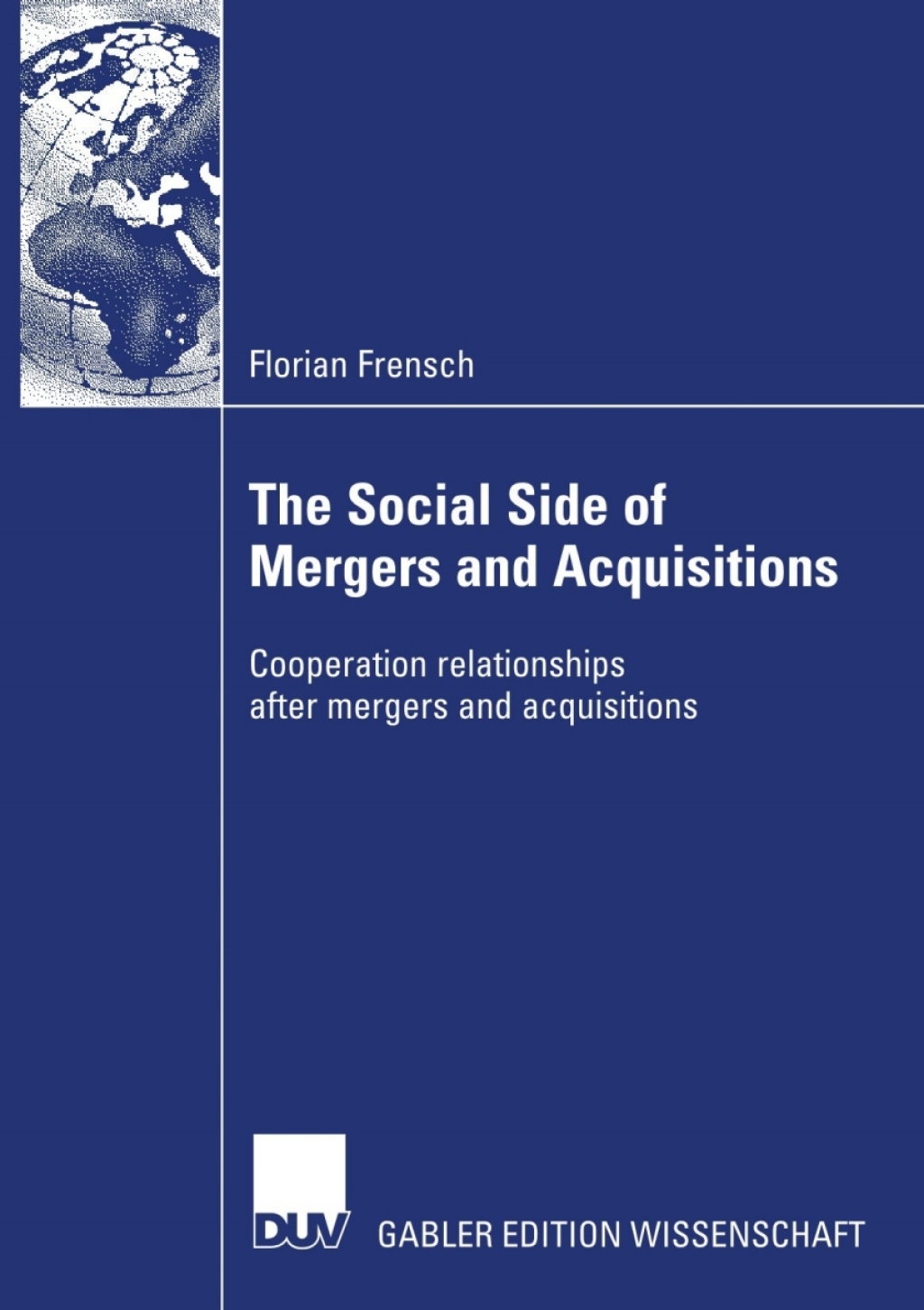 The Social Side of Mergers and Acquisitions Cooperation relationships after mergers and acquisitions