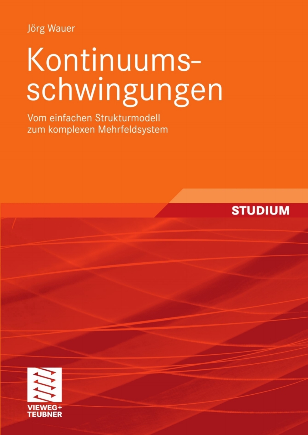 Kontinuumsschwingungen Vom einfachen Strukturmodell zum komplexen Mehrfeldsystem