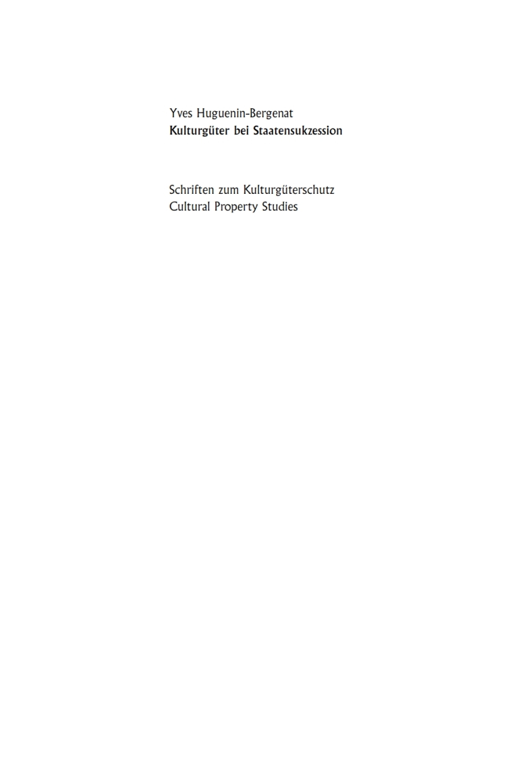 Kulturgüter bei Staatensukzession Die internationalen Verträge Österreichs nach dem Zerfall der österreichisch-ungarischen Monarchie im Spiegel des aktuellen Völkerrechts 1st Edition