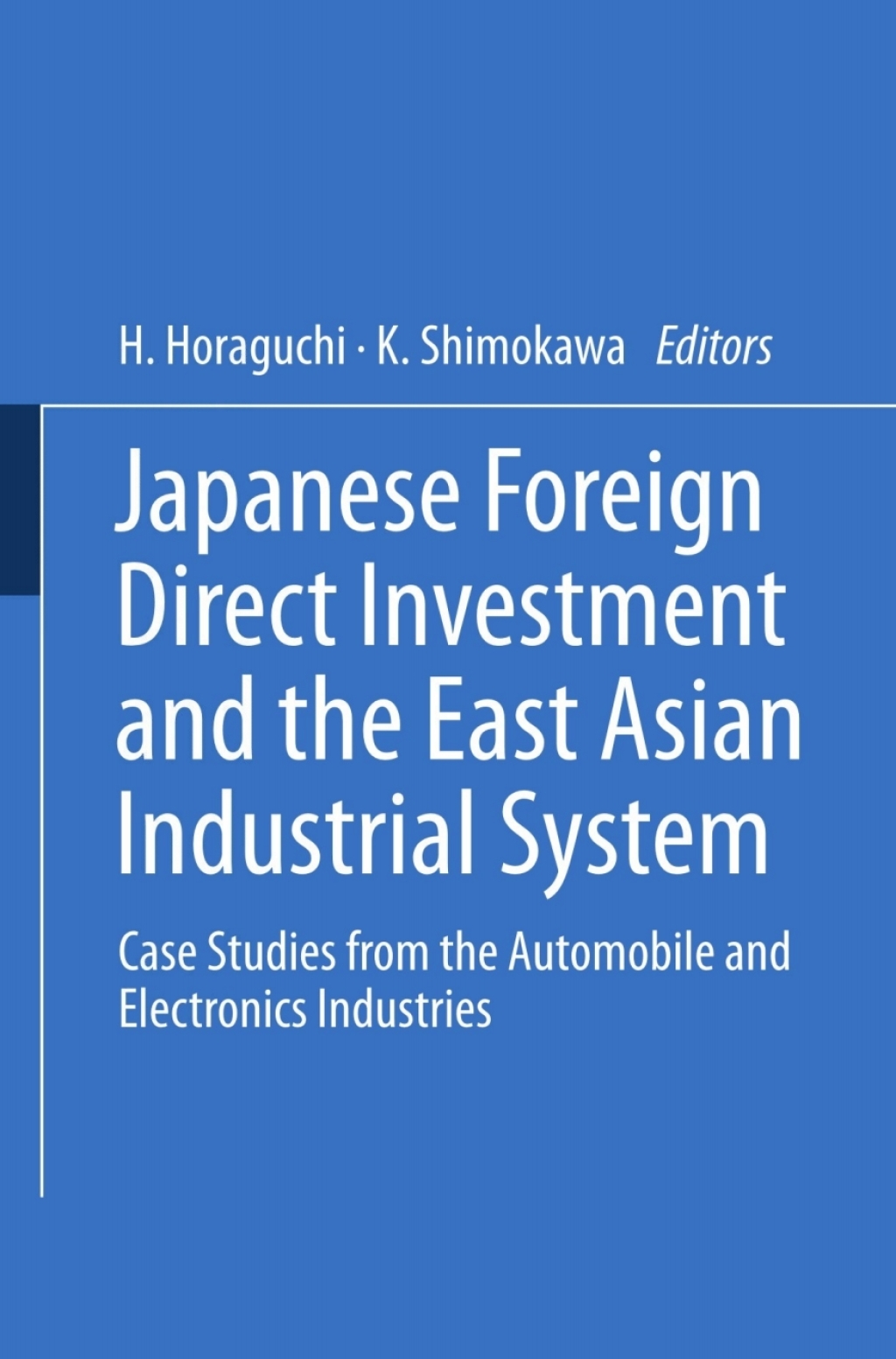 Japanese Foreign Direct Investment and the East Asian Industrial System Case Studies from the Automobile and Electronics Industries 1st Edition