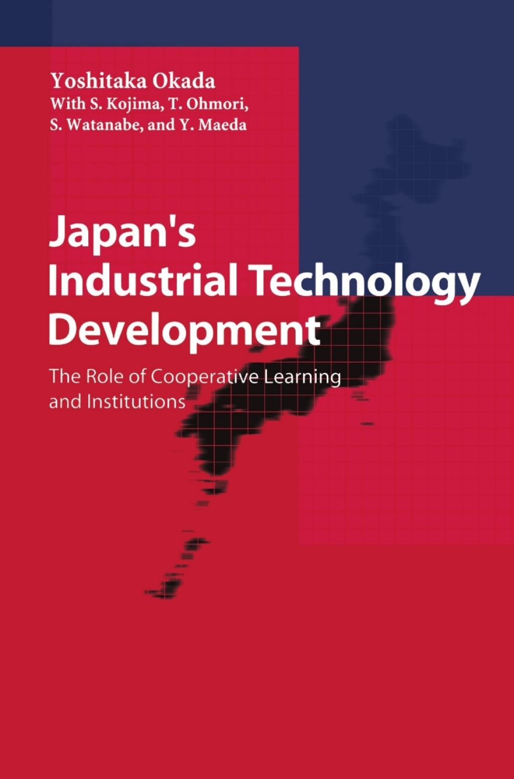 Japan’s Industrial Technology Development The Role of Cooperative Learning and Institutions 1st Edition