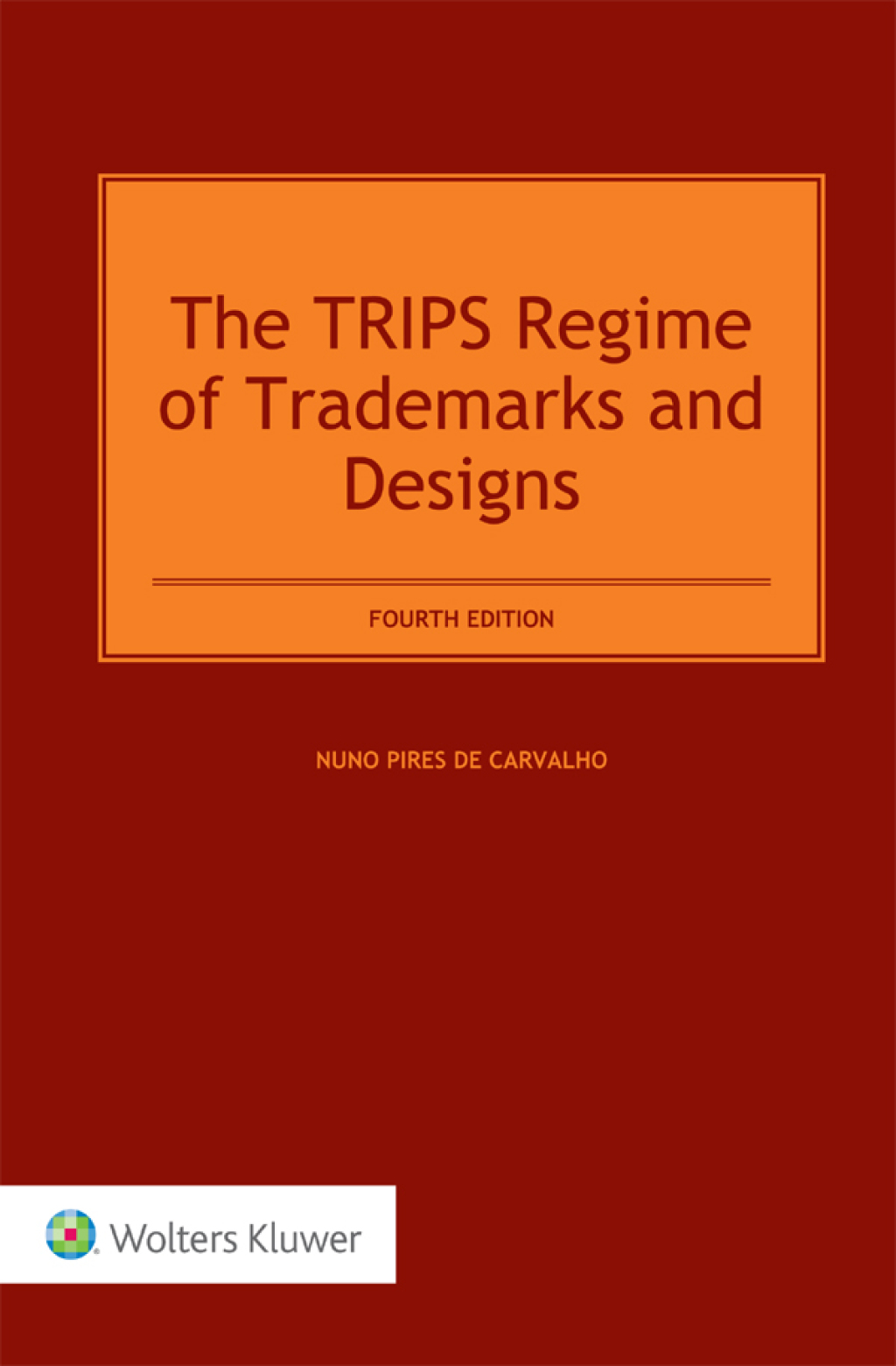 The TRIPS Regime of Trademarks and Designs 4th Edition