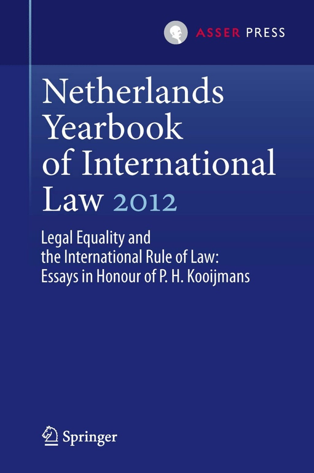 Netherlands Yearbook of International Law 2012 Legal Equality and the International Rule of Law - Essays in Honour of P.H. Kooijmans