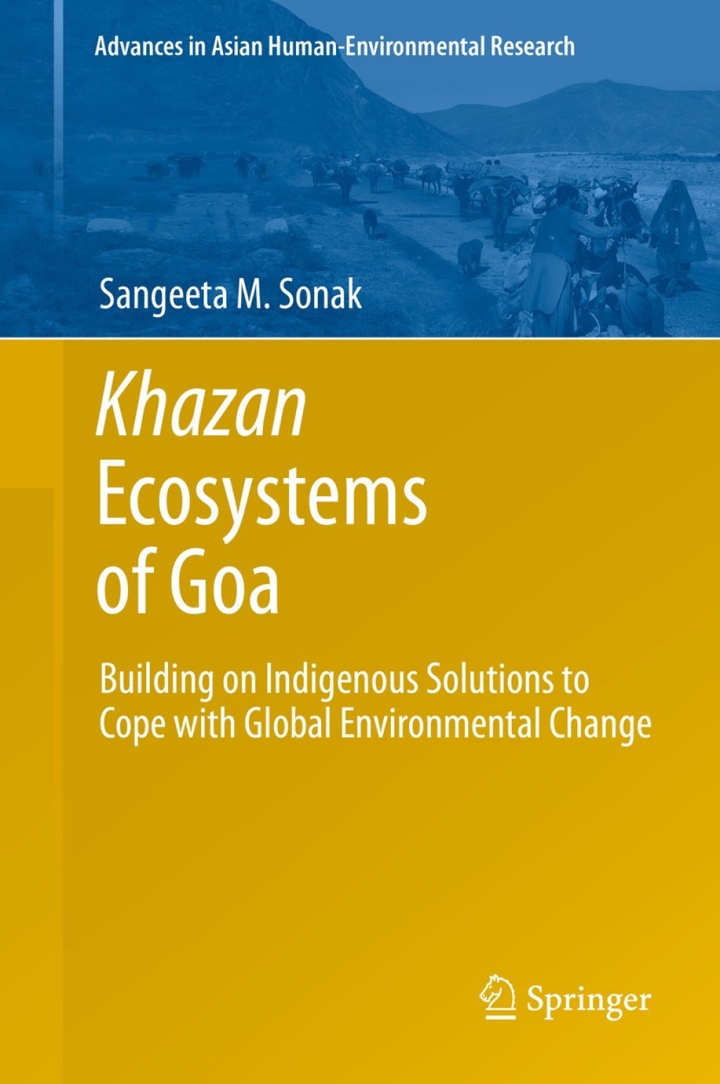 Khazan Ecosystems of Goa Building on Indigenous Solutions to Cope with Global Environmental Change