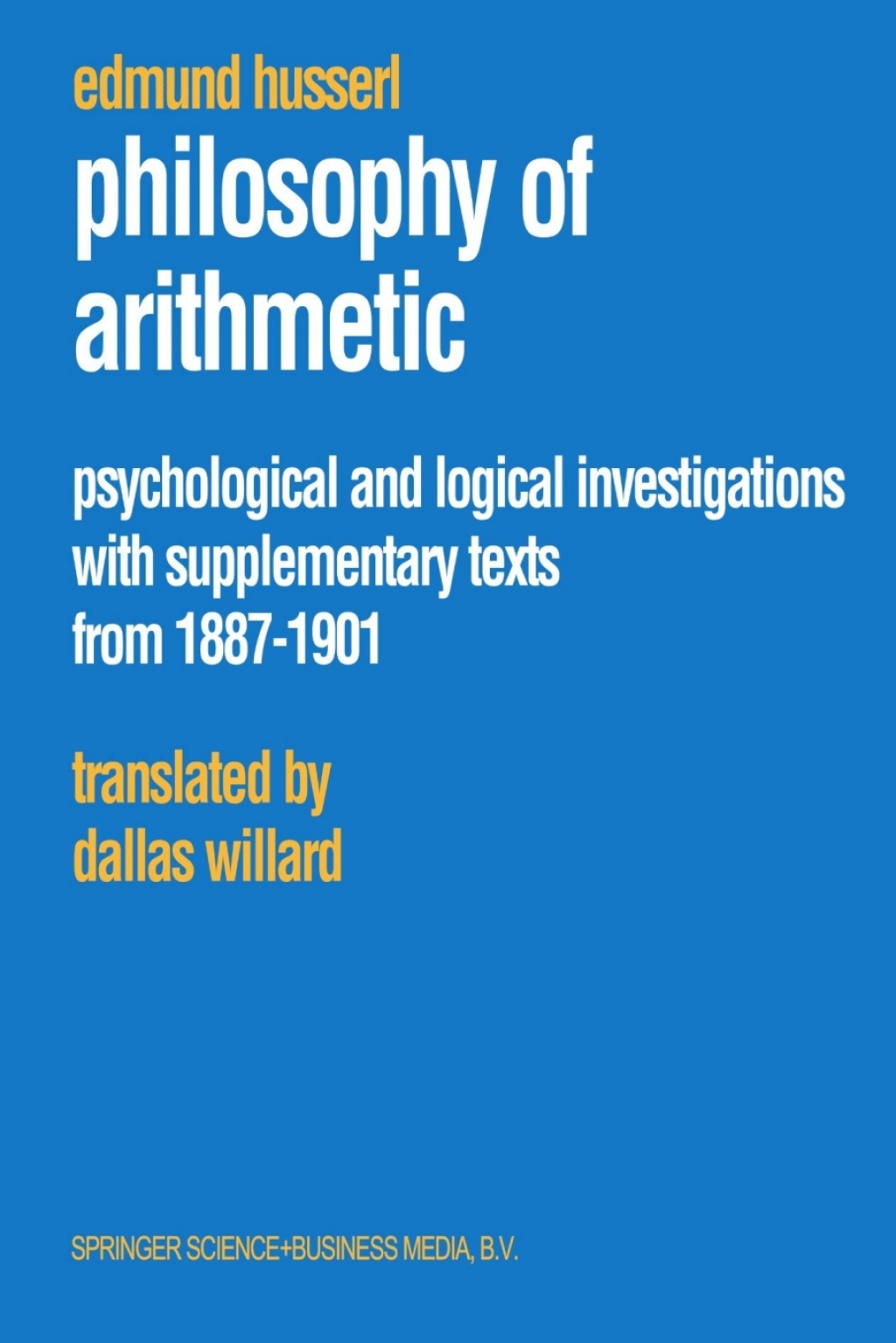 Philosophy of Arithmetic Psychological and Logical Investigations with Supplementary Texts from 1887–1901