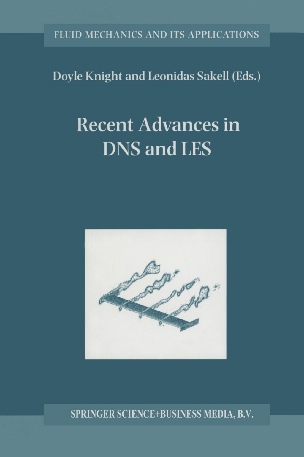Recent Advances in DNS and LES Proceedings of the Second AFOSR Conference held at Rutgers — The State University of New Jersey, New Brunswick, U.S.A., June 7–9, 1999 1st Edition