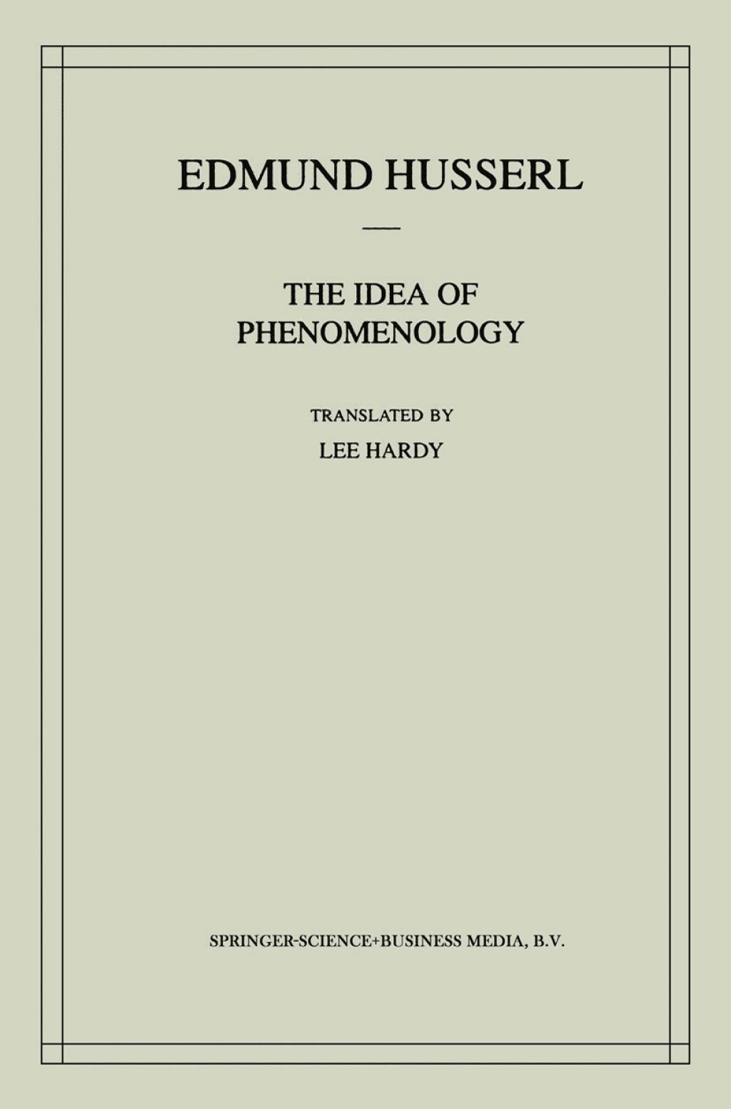 The Idea of Phenomenology A Translation of Die Idee der Phänomenologie Husserliana II