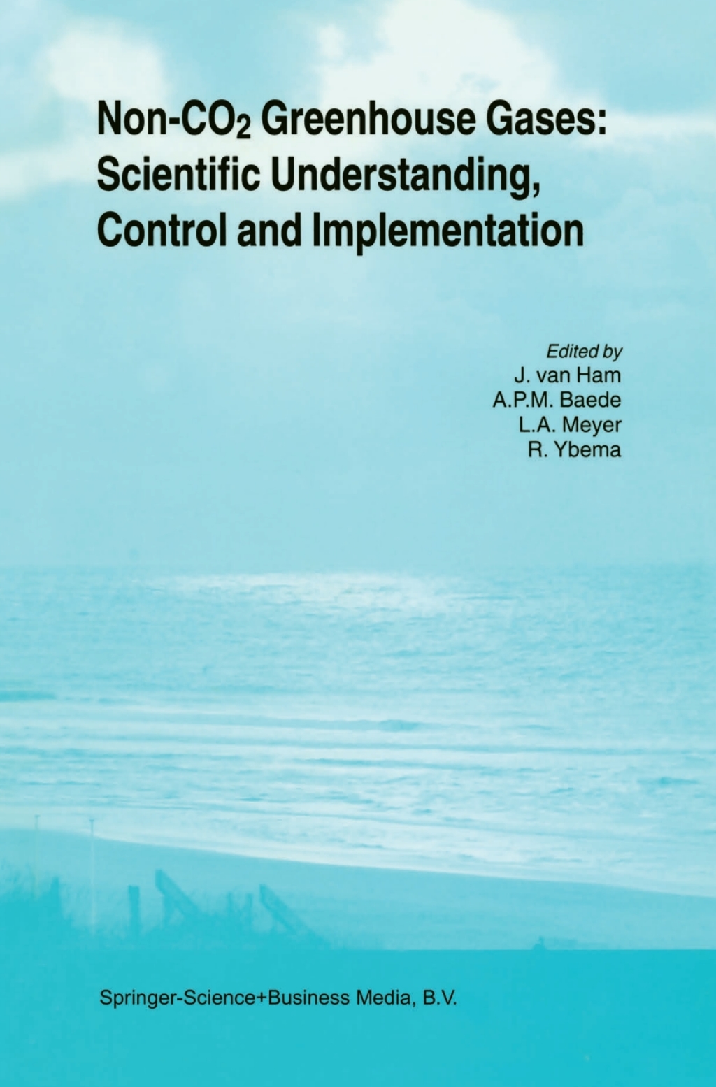 Non-CO2 Greenhouse Gases: Scientific Understanding, Control and Implementation Proceedings of the Second International Symposium, Noordwijkerhout, The Netherlands, 8–10 September 1999 1st Edition