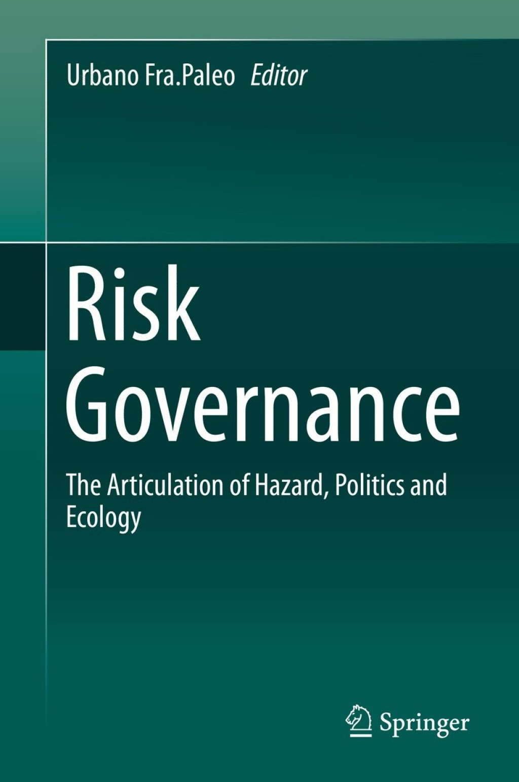 Risk Governance The Articulation of Hazard, Politics and Ecology