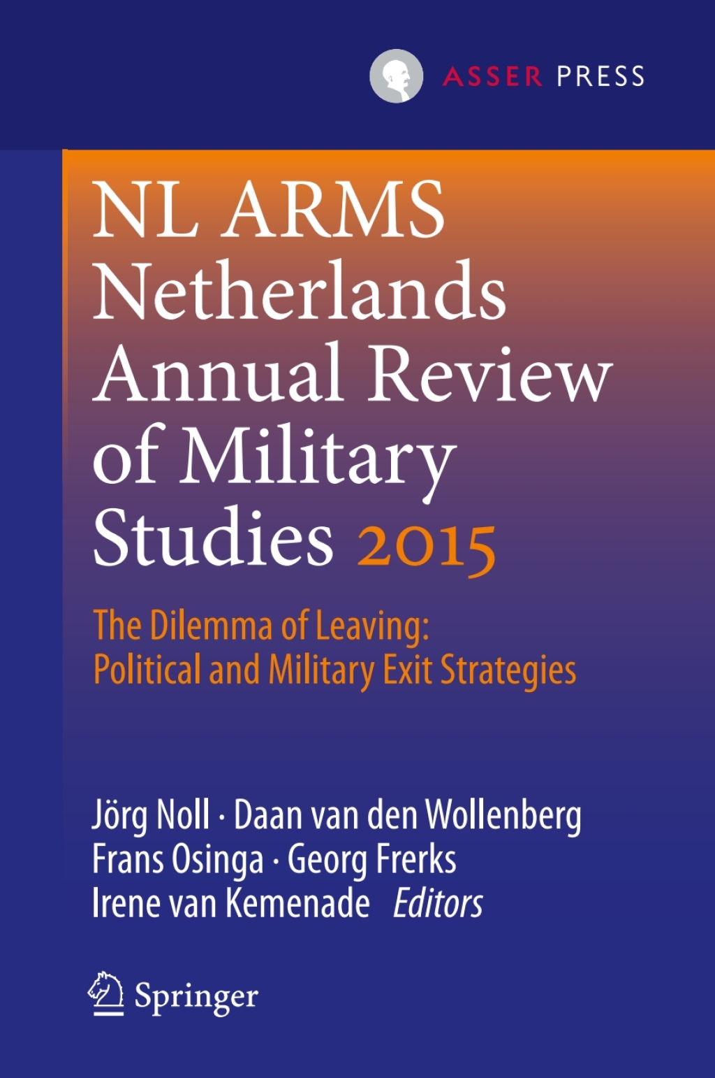 Netherlands Annual Review of Military Studies 2015 The Dilemma of Leaving: Political and Military Exit Strategies