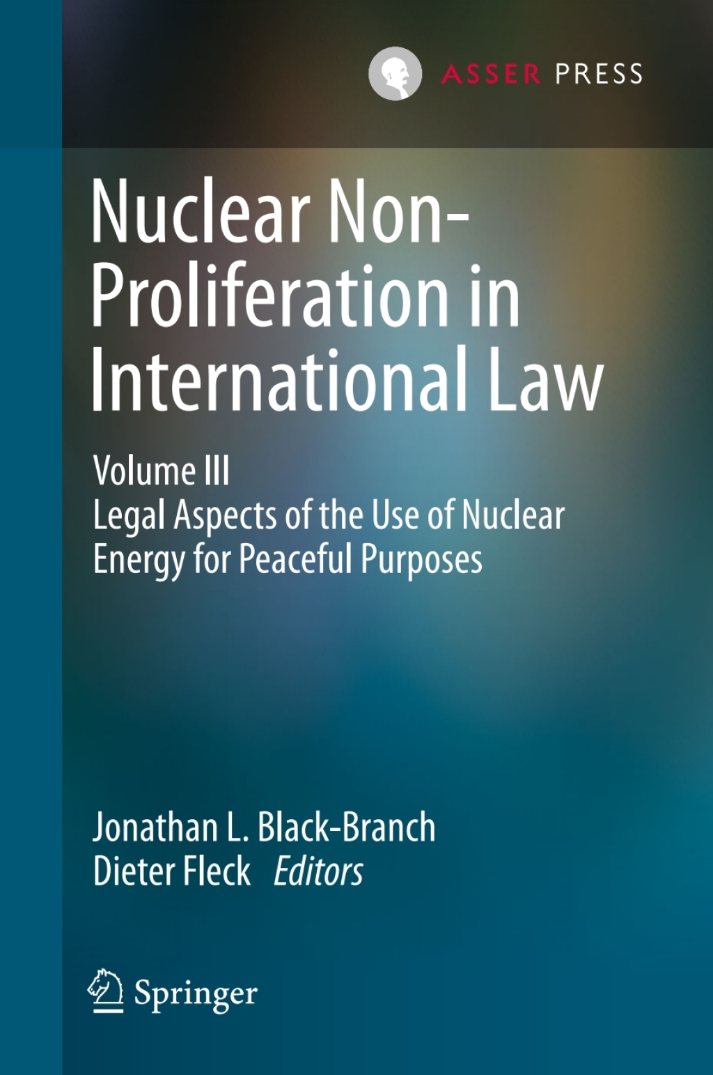 Nuclear Non-Proliferation in International Law - Volume III Legal Aspects of the Use of Nuclear Energy for Peaceful Purposes