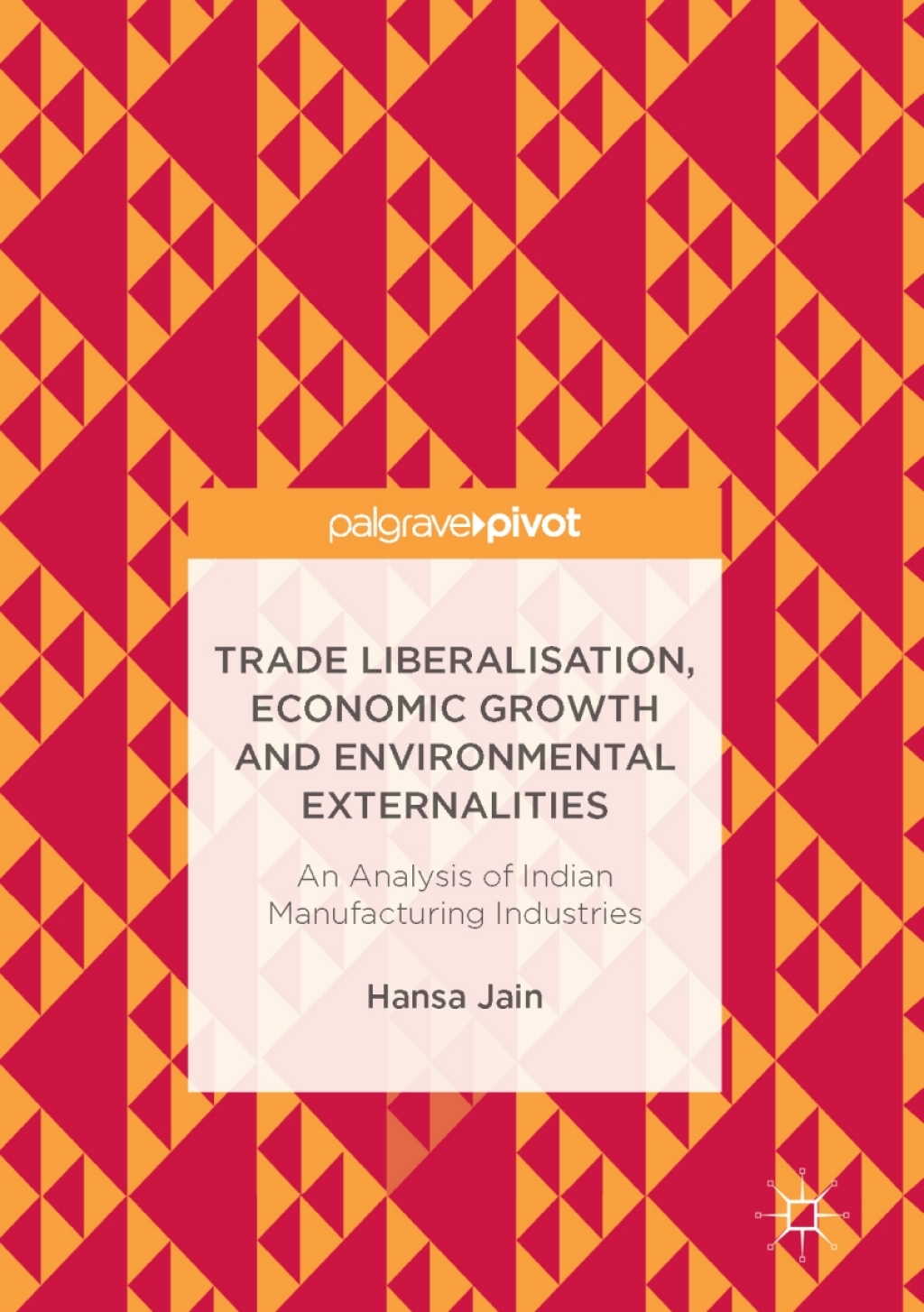 Trade Liberalisation, Economic Growth and Environmental Externalities An Analysis of Indian Manufacturing Industries