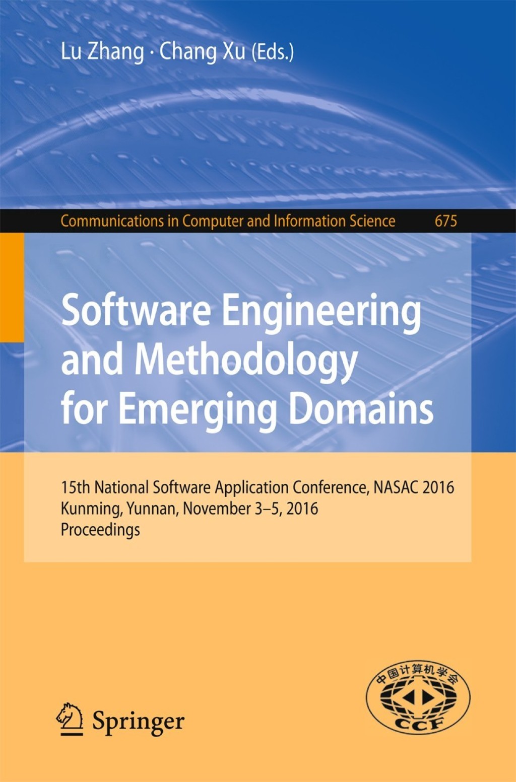 Software Engineering and Methodology for Emerging Domains 15th National Software Application Conference, NASAC 2016, Kunming, Yunnan, November 3–5, 2016, Proceedings