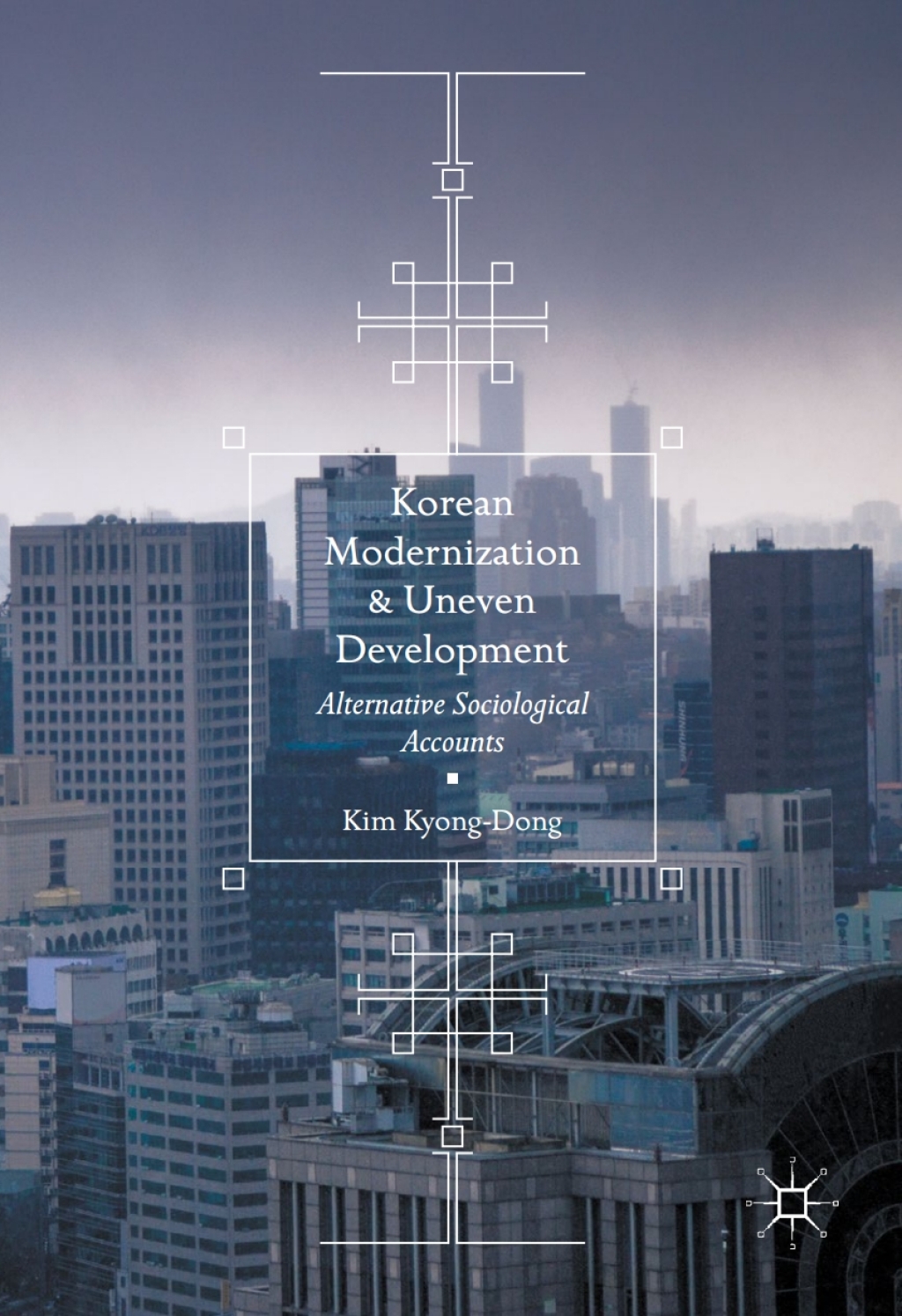 Korean Modernization and Uneven Development Alternative Sociological Accounts