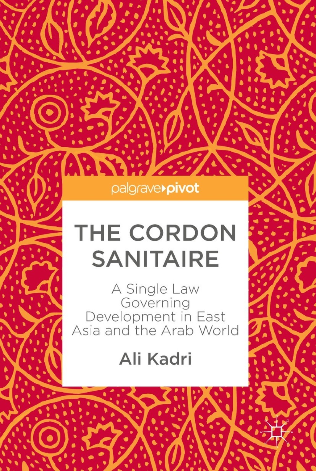 The Cordon Sanitaire A Single Law Governing Development in East Asia and the Arab World