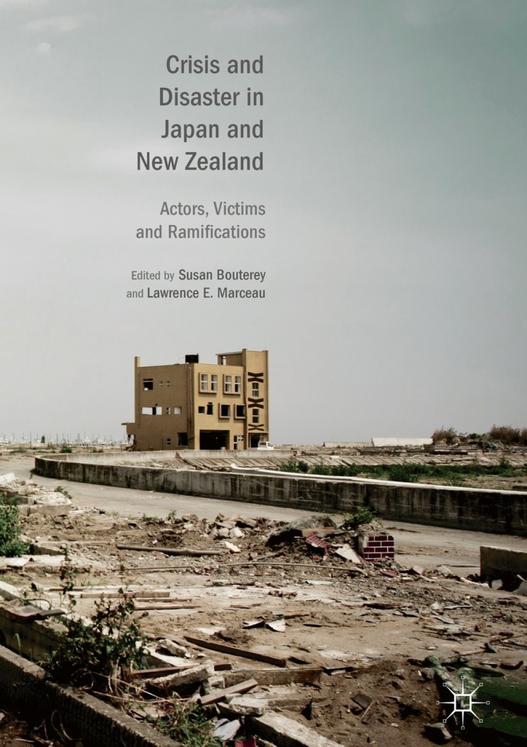 Crisis and Disaster in Japan and New Zealand Actors, Victims and Ramifications