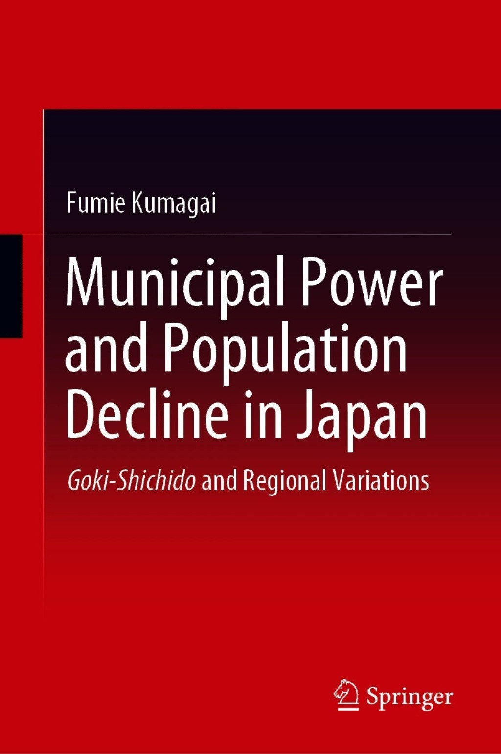 Municipal Power and Population Decline in Japan Goki-Shichido and Regional Variations