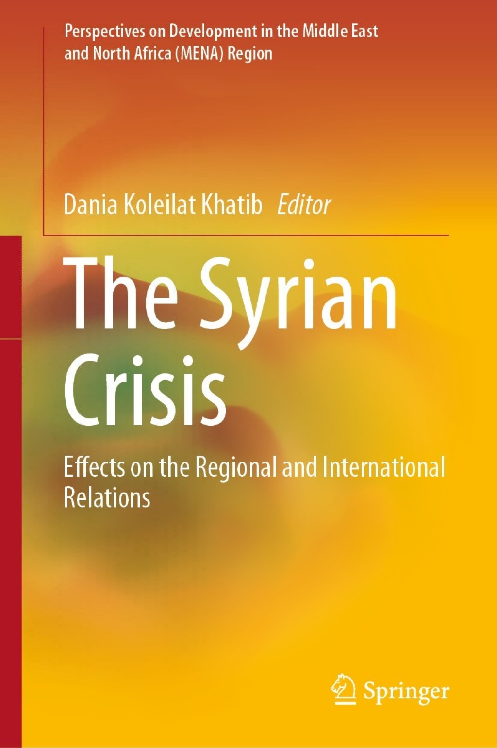 The Syrian Crisis Effects on the Regional and International Relations 1st Edition