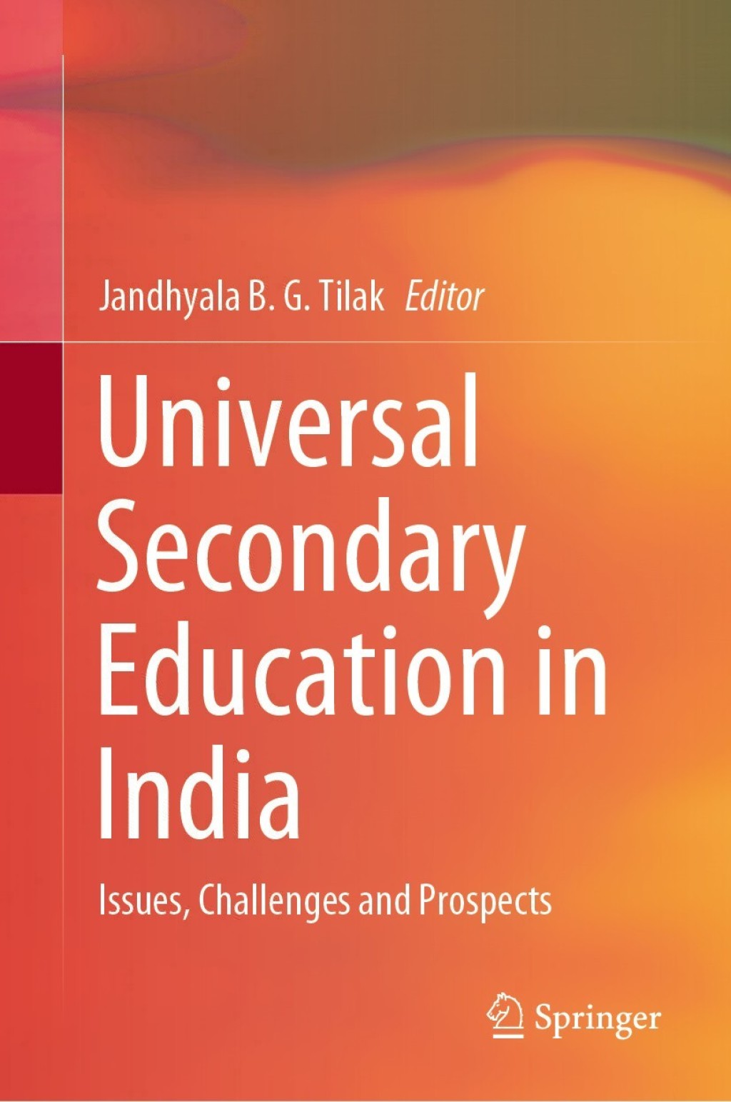 Universal Secondary Education in India Issues, Challenges and Prospects 1st Edition