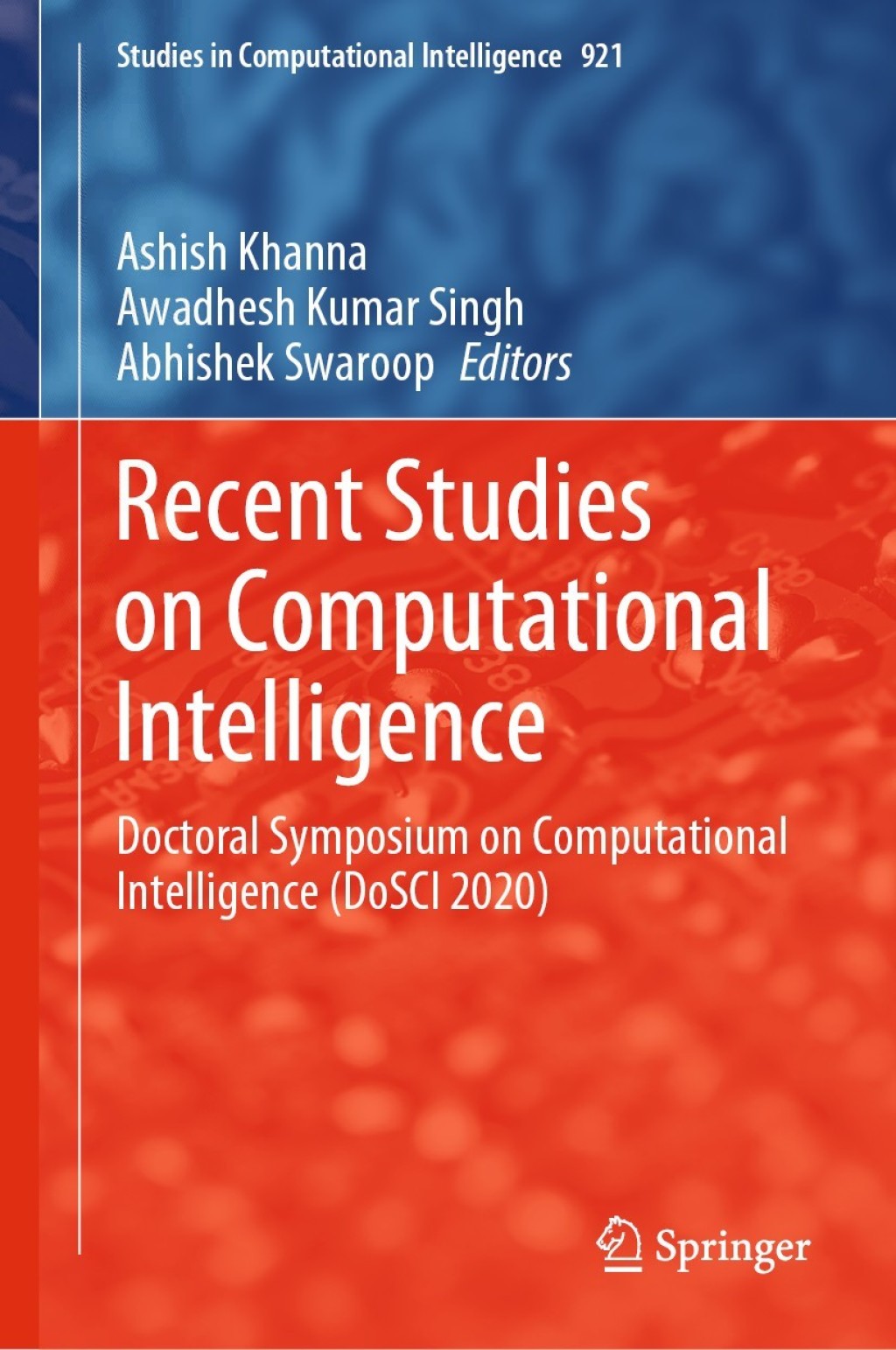 Recent Studies on Computational Intelligence Doctoral Symposium on Computational Intelligence (DoSCI 2020) 1st Edition